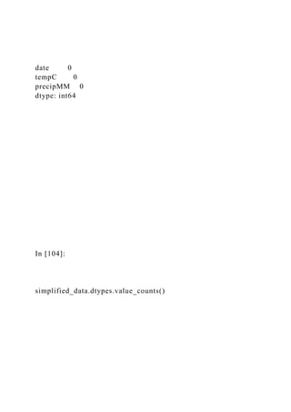 date 0
tempC 0
precipMM 0
dtype: int64
In [104]:
simplified_data.dtypes.value_counts()
 