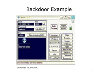 Backdoor Example
(Turkcebilgi, n.d., GNU FDL)
17
 