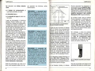 CAPITULO3 CAPITULO3
tor descubre una íntima relación
enve
. e lrabajo de compactación al
cualfuerasometidoun sLrelo,
. la dens¡dadseca y
. el conten¡do de agua de este mis-
mo suelo.
Luego de prolongadose intensivos
ensayos,Proctorverificaque par-
tiendode untrábajode compactación
o t¡abajopor impactoconstante la
densidadsecamáximadeunciertoti
po de suelo es aicanzadasólo a un
determinadovalor del conienido de
aguadel mismo(véasefig. 13).
Estevalormáximode iadensidadse-
ca alcanzadapara un cierto tipo de
suelo se define como "dens¡dad
Proctor" - el contendo de aguaco-
rrespond¡entecomo ¡rconlen¡doóp-
t¡mo de agua".
Al mismo tiempo Proctor descubre
que el agua contenidodentro de un
sueloesde sumaimportanciaparala
compactación.I,4ientrasque el suelo
comienzaa vibrar - debido a la ac-
ción del equipo de compactación
las partículas más pequeñas co
m¡enzana mrgrar- en virtud del tra
bajo inkoducidocon alta frecuencia
alsueio (véasetambiénCap.7)- ha-
cia los espaciosvacíosllenosde aire
o agua, Durante este proceso, el
agua conten¡doen el materialsuelo
actúa, por así decir,en forma de un
medio desl¡zanteo lubricante.
Antes de profundizaraún más en el
tema,será necesariodefinircon ma-
yor precisiónlos términos,arriba
mencronaoos:
Proctor estandardfue adoptado en
forr¡ade lasnormasAASHTO,Stan-
dard T-99 y ASTM, Srandard D 698,
mientrasque el método Proctormo-
dificadofue adoptadoen las normas
AASHTO,Standard T-180y ASTM,
Standard D 1557respectivamente.
En el Reino Unido, tanto el rnétodo
Proctor(standardy modificado),co-
mo también las normas AASHTO,
fueronadoptadascomo NormasBri
tánicas pafa la Compaciación de
Suelos,Tests BS 1377 Llght Ham
mer (pisóñProctorliviano)yBS 1377
Healy Hammer(pisónProctorpesa-
do) respectivamente.
Sin embargo, y antes de poderse
proceder a efectuar controles de
compaciación,se deberádeterminar
un valor de comparac¡ón (valot
normat¡vo o de referenc¡a) bajo
condicionesde ensayoen un Labo-
ratoriode Suelos(véasefig. 14).
.-;:. - r
Flo,13CuryaProcto.o curyade relacio-
rc! entrchumedady dens¡dad
A partirde esemomento.elmétodo
do R.R. Proctoffue unversalmente
¡rceptadoen el mundode la cons
lrucción,siendollamadoel método
"EnsayoProctorstandard".Debido
oldcrecientetendenciaaestructuras
aúnmáspesadasy a lasdemandas
cadavezmásseverasenlasespeci-
llcacionesde compactación,se de
garfollócon el correrde los añosel
r¡métodoProctor modif¡cado".En
oeneralhoydíaesteúltimométodo
esiáincluídoen lamayoríade lasLi-
cltacionesInternacionales,siendo
partede lasCondicionesEspecial-.s
delContrato.Enellasseespecifican
valoresde compactaciónde suelos
quepuedenvariar,en general,entre
un95y un103% densidadProctor.
Enla RepúblicaFederalAlemana,a
NormaDIN 18127"EnsayosProc-
tor" especificaelmétodoparalade-
terminaciónde ladensidadProctory
elcontenidoóptimode agua.
En los EstadosLJnrdos,el método
F¡9,14Máqu¡naautoñár¡cáparáensayos
Paraelloseprocedecomosigue:enel
laboratoriodesuelossecolocanprue-
 