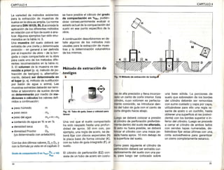 CAPITULO4 CAPITULO4
La variedadde métodosexistentes
para la extracciónde muestrasde
suelosenlaobraesamplia.Lanorma
alemanaDlNl8125,BL2aconsejala
aplicaciónde losdiferentesmétodos
enrelaciónconeltipodesueloaana-
l¡zar.Algunosejemploshansidoenu-
meradosenlatablanr.3,
Una muestfa del suelodeberáser
extraídade unaciertay determinada
posición en generala serdefinida
porel inspectorde obra- de laton-
gadao capacompactadaen laobra
paracadaunode losmétodosdife-
rentesrecomendadosen latablanr.
3. Elvolumende la muestraes co-
nocidaa pr¡ori(p.ei.métododeex-
tracciónde testigos)o, alternativa-
mente,deberáse¡ determinadaen
el lugar(p.ej.métododesustitución
por balón de agua o arena).Las
muestrasextraídasdeberánserremÉ
tidasal laboratoriode suelosdonde
se detefm¡naránpormediode me-
dicioñeso cálculoslosvaloresdefi
nidosa continuación:
se haceposibleelcálculodelgrado
de compactac¡ónen o/op¿Pudién-
dose consecueniementeevaluarel
estadoaclualdeIacompaciacióndel
sueloen esepunioespecíficode la
obra.
A continuacióndescribiremosende
talle algunosde los méiodosmás
usualesparalaextracciónde mues
tras y la determinaciónvolumétrica
de losmismos,
Método de extracción de
' ,testigos
l
. pesohúmedo
. pesooelagua
m
. contenidode aguaen o%w en o%
. densidadseca Dd
. densidadProctor D",
(yadeterminadacon antelación).
Conlosdos últimosvalores,DdyDpry
con lafórmulayavistaenelcapÍtulo3
GÉdo de comDaclación D 4 2""= 9l ¡ too
- Dpn
F¡9.14 Tubo dé guiá, basey cabezal pa.a
Unavezque el suelocompactado
ha sidoraspadohastaunaProfun-
didadde aprox.50 mm con, Por
ejemplo,unaregladeacero,sede-
beráfijarcon clavosespeciales(N)
la placabasede formacircular(K),
consutubodeguíaintegrado(F),al
suelo,
El cilindrode perforación(EZ)con
sistede untubode aceros¡ncoslu
Es dealtap¡ecisióny llevaincorpo-
fldo un cantode corteinterior,Este
Olllndro,cuyovolúmenes perfecta-
m€nteconocido,se introduceden-
ito deltubode guíacon elcantode
oortedirigidohaciaabajo.
Luegose deberácolocara presión
alcilindrode perforaciónpreferjble
tientedentrodelsuelono alterado.
9l estono fueraposible,se deberá
hlncarel cilindrocon unamazape-
aadahastaaprox.10mmdebajode
h 6uperficiede¡suelo.
oomo pasosiguienteel cilindrode
perforacióndeberáserextraídocui-
dadosamentedelsuelocon unapa-
h, para luegoser colocadosobre
una base sólida.La porcionesde
sueloquesobresalende los bordes
de¡ cilindrodeberánser removidas
consumocuidadoy capaporcapa,
util¡zándoseparaello una reglara-
santede aceroo un cuchillo,hasta
obtenerunasupeÉiciealras(coinci-
dente)conlos bordessuperiore in-
feriordelcilindro.Luegose procede
a cerrarel cilindrode amboslados
con sendastapas numeradas,de-
biéndosefjjarestasúltimascon una_
cinta autoadhesivapata garcnlizal
uncierrecompletamenteestanco.
 