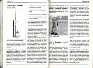 V
CAPITULO4 CAPITULO4
Método de la sonda de
penetración
F¡9.25 Sonda de penetración liv¡ana
La sondade penetraciónse utiliza
especialmenteen presenciade sue
losconunaltoporcentajedepartícu-
lasfinas.
Lapr¡nc¡palventaiadeestemétodo
de mediciónindirectoeselcontrol
relal¡vament€ráp¡doen unavar¡e-
dad de puntos d¡ferentesde una
superficieo tongadayacompactada;
otro aspectoes el fácilmanejopor
ejemploen pendienteso en zonas
estrechascomopor ejempfozanjas.
Sinembargose debeptestaraten-
c¡ónque
. al estaren presenciade condicio
nesdelsuelovariables
. al existircontenidosde aguadife
. alhabersuelosmixtosconpiedras
. en el casode suelossemi-a alta-
mentecohesivos
estemétodono perm¡teunadefini-
ción inequívocasobreel gradode
compactaciónalcanzadoporel ma
terialcompactadoenlaobra.
Espos¡blecontrolarla resistenciaa
lapenetracióndeunatongada{capa)
en todasu profund¡dad,si secom
paranJosnúmerosde golpesnece-
sariosparapenetrarconlasondade
penetración(punta+ 1 m)dentrodel
materialde relleno.
El métodode la sondade penetra-
ción permiteunaverificaciónrápida
del materialcompactadoen obra,
s¡emprequeel materialderellenono
varíesus propiedadesa lo largode
grandesáreaso la obraentera.Una
vezalcanzadoslosvaloresde densi-
dadrequeridosporelContrato de-
term¡nadospormediodeladensidad
secadelmaterial(porej.conalguño
de los métodosdescrjptosanterior
mente)o pormediodelmétodode la
placade carga- seefectúanparale
lamentemedicionesconlasonda.En
consecuenciase conoceel número
de golpesmínimosrequeridospara
ese material,a una profllndidadde
por ej. 40, 60 o también80 cm de
profundldad.Deallíenmáses posi-
lla reconocerráp¡damenteaque-
l||t áreasen las cuales no se ha
llagadoa la densidadrequeÍda y
la podrá,por ende,procedera una
üompactac¡ónadic¡onalen fo¡ma
laleccionada.
llétodo Clegg para control
de suelos
ElequipoCleggparacontroldesue-
los- un métodoutilizadoa menudo
an GranBreiaña- consistebásica-
mentede un martillode compacta-
o¡ónmodificado,conunpesode4,5
kg,ubicadodentrode untubo.Al li-
berarel martilloa partirde unacierta
tltura,estecaeatravésdeltubo,im-
pactandosobrela supediciede so-
portey perdiendosu aceleraciónen
formaproporcionala la rigidezdel
materialdentrodeláreade jmpacto.
Unacelerómetroconectadoalmarti
llogeneraunacargaeléctr¡ca.Lacar-
ga es mediday registradapor una
unidaddigital,o seaquelaunidadre
gistraelpicode laaceleraciónnega
tiva.El nivelpicoobtenidodespués
de efectuarseel cuartoimpactodel
martillose denomina"valor de im-
pacto".
Paraefectuarel ensayose remueve
conel piémateria¡sueltoy se colo-
ca el tubo verticalmentesobre el
puntoa mediro controlarLaunidad
digital,sostenidaen unamano,de
beráestarconectaday enfunciona-
miento.Luegoseprocedea levantar
elmartillohastalaalturaindicadaen
eltubo(450mm)paraluegodejarlo
caerlibremente.Esteprocesose re-
pitecuatrovecesenel mismolugar,
debiéndoseregistrar(tomar nota)
del valor de ¡mpactode la última
catda.
Esta técnicapermiteefectuaruna
cantidadgrandede ensayosen un
cortoperíodode tiempo;250ensa-
yoshansidoefectuadossin proble-
masconesteequipoenel correrde
unamañanao tarde.
El valorde impactoes una¡nd¡ca-
c¡ónde la res¡stenc¡adel material
sueloy demuestraunabuenacorre
laciónconlosresultadosdelCBR.Es
porelloquelosvaloresdeterminados
con el métodopor impactoClegg
puedenserutilizadosenformasimi-
lar a los valoresdeterminadoscon
ensayosCBBefectuadosenel labo-
ratorioy enlaobra.
llg. 25a Equ¡poClesg
 