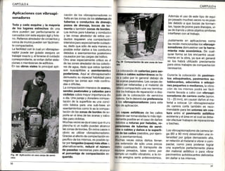 Apl¡caciónen una zanja de sedi-
CAPITULO6
Aplicacionescon vibroapi-
sonadores
-fbda y cada esquina y la mayoría
de los lugates estrechos de una
obra puedenser pedectamenteal
canzadosconesteequipoágilylivia
no.Reilenosakededordec¡mientosy
cercademurospuedenserfácilmen-
te compactados.
Lafacilidadconlacualunvibroapiso-
nadorpuedeser guiadoaseguraun
trabajarexactoy,altenerseelcuidado
conespond¡ente,seevitandañaraisla-
cioneso membranasdeedificios.
Enlasobrasvialesla principalapli-
caciónde los vibroapisonadoresse
hallaenlaszonasdeloss¡slemasde
tubeÍas o conductos de drenaje,
pozos de drenaje,bocas de tor-
menlao tambiénzonasde bordes,
Loslechosparatuberíasy conductos
y laszonasalrededorde estoscon-
ductosrequierenuna compactación
¡ntens¡vaperoespecialmentecuidado-
sa,dadoquesólode estamaneraes
posibleev¡tardañosa losconductos
debidosa asentamientosposteriores
causadosporlascargasdeltráfico.
OtroáreaespecialmentecrÍticoes el
de laszonasalrededordeloscolecto
resde agua,dadoqueestostambién
son susceptiblesa asentam¡entos
posteriores.Aquíel vibroapisonador
demuestrasu especiaihabilidadpara
negociarlaszonasaúnmásconfina-
daso difíciles.
Lacompactaciónintensivadeaceras,
sendaspeatonalesy calzadaspara
c¡cl¡stascobramayorimportanciadía
a día.Unaparejay duraderacompac-
taciónde lasuperficiees unacondi-
ción basicapara una sub-basesin
asentamientoscomoloesfacompac-
tacióndelaszonasde bordesdeso-
porteeneláreade lasacerasy calza,
dasparaciclistas.
N4uchasvecessedaelcasoqueniuna
planchani unrodillopuedenalcanzar
laszonasdebordes,Enestoscasoslo
obv¡oes utilizarv¡broapisonadores.
Graciasalefectodecompactaciónes
pecíficodelosmismos,esposibleop
tarportongadas(capas)másaltaso,
alternativamente,reduc¡rel número
de pasadasnecesariasparaalcanzal
el porcenlaje de compactación re-
quer¡do. de arreglosseríaantieconómico,
s9
CAPITULO6
39 Compactac¡ónde uñazonade bor-
Colocacióndecañeríasparaser-
o cablessubterráneosselle-
a cabo por lo generaldebajo de
compactadounaveztermina-
lostrat'ajosdereparacióno des-
de la colocación de servicios
Seledeberádarpreferencia
losv¡broapisonadoresparaeste
de aplicación.
capas asfálticas de las calles
serremendadaslomásrápi-
pos¡bleenelcasodedaños
dosa roturaspor heladas,re-
de tuberías de servi-
o cables y daños a la superfi-
de las calles (debidos,porejem-
aasentam¡entos).
vecesestos daños tienen
extensjónde sólo unospocos
cuadrados.El iransportede
pesados,ta¡es como por
plounrodillovibratorio,a lazo-
Ademásel usode estetipode equj-
popesadomuchasvecesnoesposi-
bledebidoa que bocasde to¡men-
tas,tapasdepozosparadrenajes,ví-
asdehanvíauotrosobjetossÍmilares
inted¡erenconeltrabajo.
Justamenteen aplicacionescomo
lasreciénmencjonadaslosvibroapi-
sonadoresdemuestranserla herra_
mienta más económica.De cuaF
quierformase los encuentrausuaF
menteen la obra,ya queengeneral
se los habráutilizadopreviamente
paraotrostrabajosdecompaciacjón
necesarios.
Durantela colocaciónde pavimen-
tos adoquinados,pavimentosau-
toblocantes,adocretoso adoqu¡-
nespequeñoso medianos,lavibra-
crónde los mismospodráserfácil
mentellevadaa cabocon vibroapi-
sonadoresde carreracorta (aprox.
15- 20mm),sincausardañosalma-
teriala colocar.Un vibroapisonador
de carreracorta tambiénes reco-
mendableparalasunioness¡ncos-
tura entre el pavimentoasfált¡co
ex¡stentey eláreaenelcualsedebe-
ránefectuartrabajosdereparaciones
o oacneo.
Losvibroapisonadoresdecarreralar-
ga (60a 80 mm)desarollanunain-
tensidadpor golpedemasiadoalta,
enrelaciónalmaterialavibrarocom-
Pactal como para poderselograr
una superficieperfectamenteplana
del materialasfálticoo paravibrar
pav¡mentosautoblocantesdel¡cados
síndañara losmismos.
acPraspeaionales.Laszanjasde-
ánlserrellenadasy el materialde
 