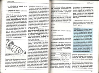 '|tr.CAPITULO7
CAPITULO7
. La velocidad de avance de la
planchavibradora
. Eltamaño de la placa base con o
sin placasadicionales
El modo de operación de las pjan_
chas vjbradoras depende de las
fuerzas ceñtrífugas generadaspor
uno o, alteroativamente, dos ejes
con masas excéntricas (masasfu€_
ra.detcentrode rotación)integradas
o Incorporadas, ejesque son acc¡o_
nadospor mediode un motorde oa
solinao dieselpor mediode una Jo
rreaen v y un sistemade poleas.Es-
tas fueazas dinámicas hacen que,
por un lado, la plancha vibrad;ra
avance (o marche en ambas direc-
cionesen algunostipos de planchas)
y,que por otrolado,desarrollesu ca-
pacidad de compactac¡ón.
Fig.,14S¡stémaéxcitador dét t¡Dode v¡_
brac¡onesc¡rcutares
La plancha v¡bradora es levantada
unos pocos milímetrospor encima
delsuelo duranteunafracciónde se_
gLrndocon cada rotacióndel ele del
exc¡tador,dado que Jasfuerzascen
trífugasgeneradaspor la o lasmasas
excentr¡casen rotaciónde la planchrr
VrOradoraSiempreSon mayoresqUr,
erpesoprop¡od-ala máquina.Durarl
te este períodode tiempo extrem¡
oamentecorto,duranteelcual la pla
ca no ¡ene contacto con el suelo, iL
mrsmaavanzaenunadirección,Enlil
próximafraccionde segundolaplac,
vuervea caer sobre el sLlelo,do¡d(
transmiteuna alta presiónsuoerficia
de corta duraciónal materiala com
pactargraciasa la energíapotenca
acumutadadurantelacaídade lamá
quinay a lafuerzacentrífugagenera
da en el excitador
El efecto de compactac¡ón de una
plancha vibradora se debe, por lo
tanto, a una combinac¡ón de la
energía cinética (de impacto)como
a la ft¡erza centrífuga generada
mas las v¡bEc¡ones forzadas det
suelo debido a la frecuenciade im-
pactode la plancha.
Las vibracionesy los golpes de im-
pacto son transmitidos- en conse_
cuencia - al suelo por medio de la
placa base de la planchavibradora.
Las partícuJaso granos individuales
del suelo comienzana girar, oscilar
y movers¡e(enforma similaraj caso
de los vibroapisonadores).Las pañí
cLrlasse separanmomentáneamente
unasOetasotras,perdiendosimultá
neamentesu efecto de sostény so
pone, gtranalrededorde su eie v se
trasladanpara volvera reposicionar-
se en una pos¡ció¡r más estable.
Una reubicac¡ónde las partículasin-
dividualesdentro dei materialsueto
toma lugar, las particulaso granos
mas pequeños ilenan los espacjos
vacrosentre tas partículasde mayor
¡[l¡¡ño, elsuelose tornamásesta-
lla lográndoseparalelamenteuna
lompactac¡ón del mismo (véase
hnrbiénenel capítulot: "eué sjgni-
ll!6dOtienelacompactación").
¡ll8le unarelaciónmatemáticaentre
I lomañod-.lapartículaylafrecuen
al¡deosc¡lación(vibración),ltamada
hlAclónde vibración.Beducidaa su
hrmamássimplelaecuaciónserá
l. Wn2
donde
d¡ diámetrode lapartículaindivjdual
enmm
l¡ Fonstanteresumida
ll¡ frecuenciapropia(deresonancia)
delapartículaíndividualenj/mi¡.
ál observarla ecuaciónes fácilver
qugcLrantomás alta la oscilación
.ll/min)o frecuenc¡a(Hz)inkoducida
:ll suelo,tantofiás pequeñala par-
i[oula que reaccionay vibraa esta
'r:f!cuenciaespecífica.
devibración,loscomporientes(par-
tÍculas)finos girarán,oscilarány vi-
lrraráncLrandose encuentranex-
puestosa frecuenc¡as(vibraciones)
altas mientrasque las partículas
gruesasoscilaráncuandoesténex-
puestasa frecuencias(vibracjones)
másbajas.
Larelaciónentrelafrecuenciadeos-
cilación(vibración)y eldiámetrodeta
particulaquedaráclaraal ser estu-
d¡adalatabla6.
RECUERDE:Al ut¡lizarseptan-
chasvibradorasy si sedesealo-
grarunacompactaciónópt¡mar
esde recomendarelusode plan-
chasvibradorasconunafrecuen-
cia(frecuenciadeoscilación)alta.
Las partículasind¡v¡dualespe-
queñassonlasqueprincjpalmen-
te reaccionaránmejorenesteca-
so.Conelloselograunareubica-
c¡óno reposiciónde lasmismas,
¡aspartículasmigraránalosespa-
cjosvacíosentrelaspartículasde
mayor tamaño, lográndoseen
consecuenctaun aumentode la
densidaddelmaterialsuelo.
Cómoserelacionaentonceselefec-
to de profundidad(fuerzadescen
dente)de una plañcha v¡bradora
conlarecomendaciónreciénhecha?
La frecuenciade resonanciafre-
cuencianatural)deunsueloseubica
aproxrmadamentedentrodel rango
de los30 Hz.Alser¡nducidaal sue-
lo unafrecuenciabajapormediode
lrc áconés
[mañodéaparricua mm
llbls 6 Ejemprosde tarerac¡ónentrera
itcuoncia y el diámetro de tapart¡cuta
D6estaformaes posibleenunciarla
llguienteregla:duranieelprocesode
oompactacíóndinámico,es decir,
duranteJacompactac¡ónpo¡ medio
 
