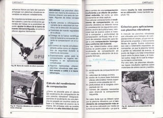 I CAPITULO7 CAPITULO7
esluezosfisicospor ladodel operarjo
altrabajarcon planchasvibradorasre-
versiblesse reducennotablemente.
Deimportanciatambiénpa€ elconfod
deloperarioy paralascondicionesge-
neralesdeltrabajoes la posibilidadde
poder ajustár la altura de la barra de
mandovibroamortiguada,talcomolo
olrecenalgunosfabricantes.
Fig,61 Planchávibradora coñ controt re-
RECUERDE:LaspJanchasvibra
dorasconmarchadeavancey re
trocesoofrecenunaseriedeven
tajas.Algunasde estasventajas
son:
. AIL¡steprecisoe infinitamente
variablede lavelocidaddemar_
chay de ladireccióndeavance
. Controlesde mandoregulables
entaaltura
. Entregade la fuerzacentrífuga
totalalmaterialacompactardu-
rantetacompactaciónen el lu_
gar
. Elcontfolde mandosimultáne
amenteactúacomoundisposi_
flvo oe segur¡daddurantela
rnarchade retroceso
. Especialmenieaptas para la
cof¡pactac¡ó¡en lugaresres-
tr ng¡dos o en aplicaciones
complcaoas ,a
. Algunos fabricantes ofrecen
planchasvibradorascon con-
trol remotoa cableo a rayos
¡nfrarrojos.
Cálculo del rend¡miento
de compactación
¿Cómo se procede para el cálcuJo
del rendimientode cornpactacjónde
una ptanchavibradora? Desgracia
oamenteel rendimientode una plan
cna es luzgadoen muchoscasos -on
basea la velocidadde avancede la
misma.Sin embargosólo es posible
alcanzarunaalta veloc¡dadde mar-
chaa cambiode una compactacion
fisuficiente y un efecto de profun-
dldad reducido, tal como Ya visto
lreviamenteen estecapllulo
l)aracalcuar correctarnenteelrendi-
m¡ento de comPactac¡ón de una
planchavibradorase deberántomar
(,nconsideraclónlos siguientespará
r¡etros:anchode la placabase,velo
oidadrealde avancesorJreel male
fal a compactar Y Profu¡didad de
cor¡pactaciónverifcada más el nú-
r¡erode pasadasrequeridopara lle-
gar a una compactac¡ón homoge-
neay uniforme del mater¡al.
Una vez determinadosestos Pará-
metrosse podrá Pasara calcularel
lendimiento de comPactaclón en
m3/hmediantela utilizaciónde la s¡
guientefórmula:
misma resulta la más económica
en su ut¡l¡zación/véasetamlliénca-
pitulo10)
O=
Q= re¡dimientode compactación(en
r¡3/h)
V= velocidadde trabajo(m/min)
B= anchode Laplaca base(inclusive
placasadicionales)menossuper-
posiclónentrePasadas(enm)
H= profundidadde la tongada com-
pactada(enm)
Z= número de pasadas necesarias
paÁ alcanzar la compactación
requerda,
No cabe duda que se deberá optar
por la planchavibradoracon el ren-
d¡mientode compaciac¡ón más al-
to -talcomo calculadoPormed¡ode
lafórmuLareciénindicada- ya que la
Criterios para aplicaciones
con planchasvibradoras
A menudo Lasp anch¡rsvib'facloras
son uillLzadasparalrabalosde com-
pactaconesenzanjas,ya qlreson re-
latvamenteangostasy bascar¡enle
fácies de operar.SLreoscohesvos
son cas o totalmenteimposiblesde
compactar,ya que la planchat¡ende
a perdersu velocidadde avance,a
puntode llegara la total nmoviidad
(vacíoentrela placa baseY el mate
rialsuelo),lLlegode lo cual la máqu¡
natenderáa enterrarse
Por otro lado, las planchasvibrado
ras logranresultadosóptimos sobre
materiaJesde rellenosecosy sueltos
Fiq,62 Apl¡cac¡ónen compactación de
F¡9.60 Barra de mando de a¡ruraajustabte
 