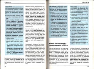 CAPITULO8 CAPITULO8
Diversoscanalesde transrnisiónase
guran una gran flexibilidad.Un fác I
cambio de los mismos permite la
operaciónsimultáneade dos o más
rodilos en la misma obra, Por fazo
nes de seguridadse ha diseñado y
construidolaelectrónicade talforma
que la máquina se detiene ¡nme-
d¡atamente al haber un obstaculo
entre ella y el operador Lo mismo
ocurrealdesviareloperadorsuaten
ción y la unidad transmsora de la
máquinay se pierdeel contacto d
recto (porej. en a conversacióncon
o¡ra personal.
Como r¡edida de seguridadse ha f
jadoen25 m elradiodetrabajomá-
ximo del rodillovibratoriode control
remotoa rayosinfrarrojos,Unamedi-
da de segurdad adicionalev¡ta que
la máqu¡naavance en direcc¡ón al-
gunasie operarioseencuentraden-
tro de una zona c¡rcular de seguri-
dad, con radiode 3m a partirdel ro
dillo.
Graciasa la utilizacón de d feren
tes canalesde transmisiónes pos
ble trabajarsimultáneamnetecon
más de unamáquinaen una misma
obra. El cambiode un cana a otro
podrá sef llevadoa cabo sin gran
des dificultadesen la obra misma.
La electrónica del control remoto
ha sido diseñadade modo tal qLre
ei rodillosedetengainmediatar¡en
te si un obstáculointerrumpela lí
neade vis¡óndirectaentreel opera-
dor y el rodillo;lo rnrsmosucedesi
el operaro vuelvela espaldaal ro
dillo.
. Condocciónpor medio de
unióncentralarticuladaconser-
vo-mandoparaaplicacronesen
zonasconfinadas
. ademáslograr,medianteelsim-
plegirode uninterruptorgirato-
rio,
-la compactacións¡n v¡bra-
c¡ón(osea,compectaciónes-
talrca).
-conectar lavibraciónen uno
o, alternativamente,en am-
bostambores.
- pasara lavelocidad.demar-
chaaltadelrodillo-
Ladlstanciadetrabajodeloperario
al rodillopodrásermáximode 25
m en unadirección,de acuerdoa
lasnormativasde seguridadeuro-
peas.
Rodillosvibratorios Para
trabaios en caPasasfált¡cas
Estetipode rodilloes,porlogeneral,
relativamenteliviano,con pesosde
gorviciollegando,pore ladobajo,a
aprox.1,2toneladas.Lafaltade Pe
ao es compensadapor la vibración
adicional;estos rodillosson fáciles
detransportary maniobrarParala
pre-compactaciónde los materiales
bltuminososse los utillzasin vibra
clón,paraluegotrabajarcon vibra
clóndurantee procesoprincipalde
compactación.
E rodillovibratorioexpuestoen la
f g. 83 ha sido dlseñadode confor
m¡dadcon todos los requerimien
tos reciénmencionados.Sus cam-
posde aplicacionesprincipalesse
ubcan en a compactaciónde ma-
lerales bituminososen senderos
Peatonaleso para bic¡cletas, ca-
lles de serv¡c¡o eñ bosques, par-
quesy iard¡nescomo tambiénpa-
ra el uso en playas de estac¡ona-
mteñto.
. Equipamiento
conouclor
02 t03
 