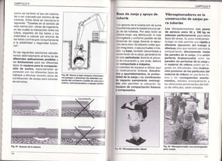 CAPITULO9
CAPITULO9
cornoasitambién al t po de r¡ateria-
les a sercolocadopor encimade las
tuberias.Entreotros se mencionalo
srgurentei"TLlberíasen el sentidode
esta normason obras de ingeniería,
en las cualesla interacciónentre los
tubos, soportes de los tubos y los
materiajesa colocar por enclma de
Jostubosco¡tribuyenconlu¡tamente
a la estabilidady segurictadfuncio
nat".
En las siguientesseccionesestudia
remosdetenidamenteel tema de las
diferentes apl¡cacíones pos¡bles y
las l¡m¡lac¡ones para los diferentes
¡¡posde equipos para la compacta_
c¡ón de suelos, especiamente en
conex/oncon los dlferentesttpos de
trabalosa efectuarduranteobras de
construcció¡de zanjasparatuberías
de servicios.
Fig.92 Nünca y bajo ninguna circunstan
cra qolpear o presionar tastuberiascon
ayudá delcucharón o bátdedé una éxca
vadora,retroexcavadoráo equipo simila¡
Base de zania y apoyo de
tuberí1
I osapoyosde iatuberíasonde suma
lrr]portanciaparalaresistenciaa lacar
!,ade las tuberías.Por esia razónse
rleberáexigiruna distribuciónlo más
lrcmogeneay uniformeposble de las
lcnsronesde cargadurantela ejecu-
r)iónde laobra.Sedeberánevitarapo-
yosríegulares,o seapLl¡tualeso Ine-
lies. La base,tambiéndenominadaa
vecesfondode lazanja,generalr¡e¡te
lrasido perturbada duranteei proce-
riooe excavactóny, por ende.deberá
Inr compactaclaa máqu¡na.
I a var¡edadde equiposa utiizar aquí
¡)s relat¡vamenteI mitada. Encofra-
dos y apuntalañ¡entos, la profun-
didad de la zanja y las cond¡ciones
de espacio sumamente restring!
das sólo permrten a ut lización de
oqu¡posde compactac¡ón tivianos
ü semipesados.
Vibroapisonadores en la
construcción de zanjaspa-
ra tuberí1s
Los vibroapisonadorescon pesos
de servicio entre 50 y '100 kg se
adecúan perfectamente para estos
tipos de tareas.Su pesoreativamen
te bajo no sólo permiteuna ráp¡day
eficiente ejecución del trabajo a
efectuar,s no qLtetambiéf permltela
compactació¡ directamente hasta
las paredes de la zanja. Una unión
perfecta (trabazonado) entre as
paredes s¡n perturbar de la zanja y
el malerial de rel¡eno podrá ser lo
grado sin dtficultades.Una reub¡ca-
c¡ón posterior de las pártículas del
material de relleno en unafechafu
tura y los cons¡guientes asenta-
m¡entos,debclosprncipalmentea
asvrbracronesproven¡entesdeltráfi
co de vehiculos,seránevtados
'l
F¡q.S4 vibroapisonador con prolongac¡ónFig.91 Apoyos de tá lubería
I h 93 Vibrcap¡sonádordiesel
 