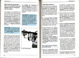 CAPITULOIO
Informaciones generales
sobre el mantenim¡ento de
equipos para la compacta-
€iónde suelos
Los equiposde compactaciónde
suelostrabajancasiexclusivamente
en zonasde muchopolvo,por esta
razones de suma importanciaun
manten¡m¡entocorrecto del equi
po, paragaraniizar,entreotros,una
larga vida útil y la durabit¡daddel
equipo.Lafaltademanten¡m¡entoo
un manieñ¡mientodeficientecon-
ducen,porlogeneral,a averías,ro-
turas y/o un desgasteprematuro
delequipo.
Cabe señalarque cada fabricante
redactaunmanualcon ¡nstrucc¡o-
nes de seav¡c¡oparasus equipos.
Estemanual- impresoalmenosen
el idiomadelusuarioo, alternativa
mente,en idiomasr¡t¡lizadosinteF
nacronalmente- incluyeen susva-
noscapitulosdatossobrelasmedi-
das de seguridada ser ¡espeta-
das duranteel usodelequipo,ins-
rruccronesrespectoal manejo del
equipo y a su manten¡m¡ento.El
manualformapartedelvolumende
entregade todasy cadaunade las
máquinas.
Los trabaios de manten¡miento
más importanles a ser llevadosit
cabo por elopetario en susvibroaf)
sonadores,planchaso rodillosvibril
tor¡osmencionadosen los capituklr
anteriores,se detallanun poco r¡¡l
adelante-
F¡9.1(MVibrcapisonador
t77
, Vibroapisonadores
Antesde arrancarelvibroapisona-
dorsedeberácontrolarsitodoslos
disposit¡vosde segur¡dad,Por
ejemplolachapalateralprotectora
paraelcarbltradoro lachapaPro-
tectoracontraquemadurasdeles-
cape,estáncorrectamentemonta
dosy firmementefijadoso atorni_
llados.
a Es convenientellenal el tanque
de combust¡bledel equipoantes
delprimerarranquedeldía.Dees-
ta formaes posibleevitarque el
combustibleiome contactocon
partescalientesdel motor.Favor
deno fumal dLlranteestatarea!
. El peor enemigode un motor a
combústióninternaes el s¡empre
presentePolvo.Porelloesde su-
ma importanciaque el elemento
delfiltrode airesea¡nspecc¡ona-
do y limpiadoal menosrinavez
potdíao,sifueranecesario,reem
plazadoporunonuevo
Resortesde f¡iación déb¡leso
desgastadosYunaProtecciónde
f¡ltro dañada- alternativamente,
un filtro ovaladocon carcasao
tapadañada- deberánserreem-
plazados.
Nuncdhagafuncionarel equipo
sínsu fíltro aleaire
. Filtros de combust¡blessuc¡os
impidenelflujolibredelcombusti
ble,Comoconsecuenciael motor
delvibroapisonadormarchaenfoF
CAPITULOIO
ma iíegularo se deiienecomple-
tamente.Paragarantizarun Per-
fectofuncionamientodelmotoruti
lice sólorepuestosautént¡cosY
ofiginales,tal como recomenda-
dosporelfabricantedelequiPo
. SerecomiendaremoverYlimpiara
fondo al menosuna vez al año
aquellostanquesde combustible
que¡ncorpolanen su ¡nter¡orun
filtro de combustible,Yaqueto-
dos los residuosretenidosPorel
filiroquedanenelfoñdodeltanque
mismo.
. Tambiénelsistemade ap¡sonado
requierelubrificación.Controleel
n¡velde aceitedelsistemadeaP¡
sonadoantesdearrancarelmotol
Paraestefin álgunosfabricantes
hanequipadosusvibroapisonado-
rescon unam¡f¡llade ace¡te.En
estecaso,simplementeinclineel
vibroapisonadorun Poco hacia
atráshastallegara laposiciónver-
tical(perpendicular)paraluegoob-
servarsi hayaceiteenelsistema.
. Controlediariamentesi el fuelle
pierdeaceiteo si ha sidodañado
enlaparteexteriotEncasodeuna
pérdidadeaceiteenlaPartesupe-
rioro inferiorse deberáajustarla
abrazaderacorrespondiente.Si el
fuelleestuvieradañadoseledebe-
rá reemplazarinmediatamentePa-
raevitardañosmayoresenel inte-
riordelsistemadeap¡sonado
. Sedeberánreajustartodaslasco_
nexionesroscadas aproximada-
 