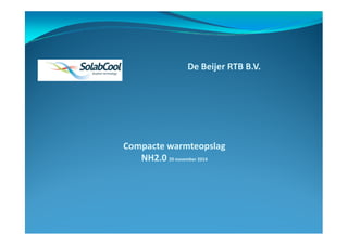De Beijer RTB B.V.
Compacte warmteopslag
NH2.0 20 november 2014
 