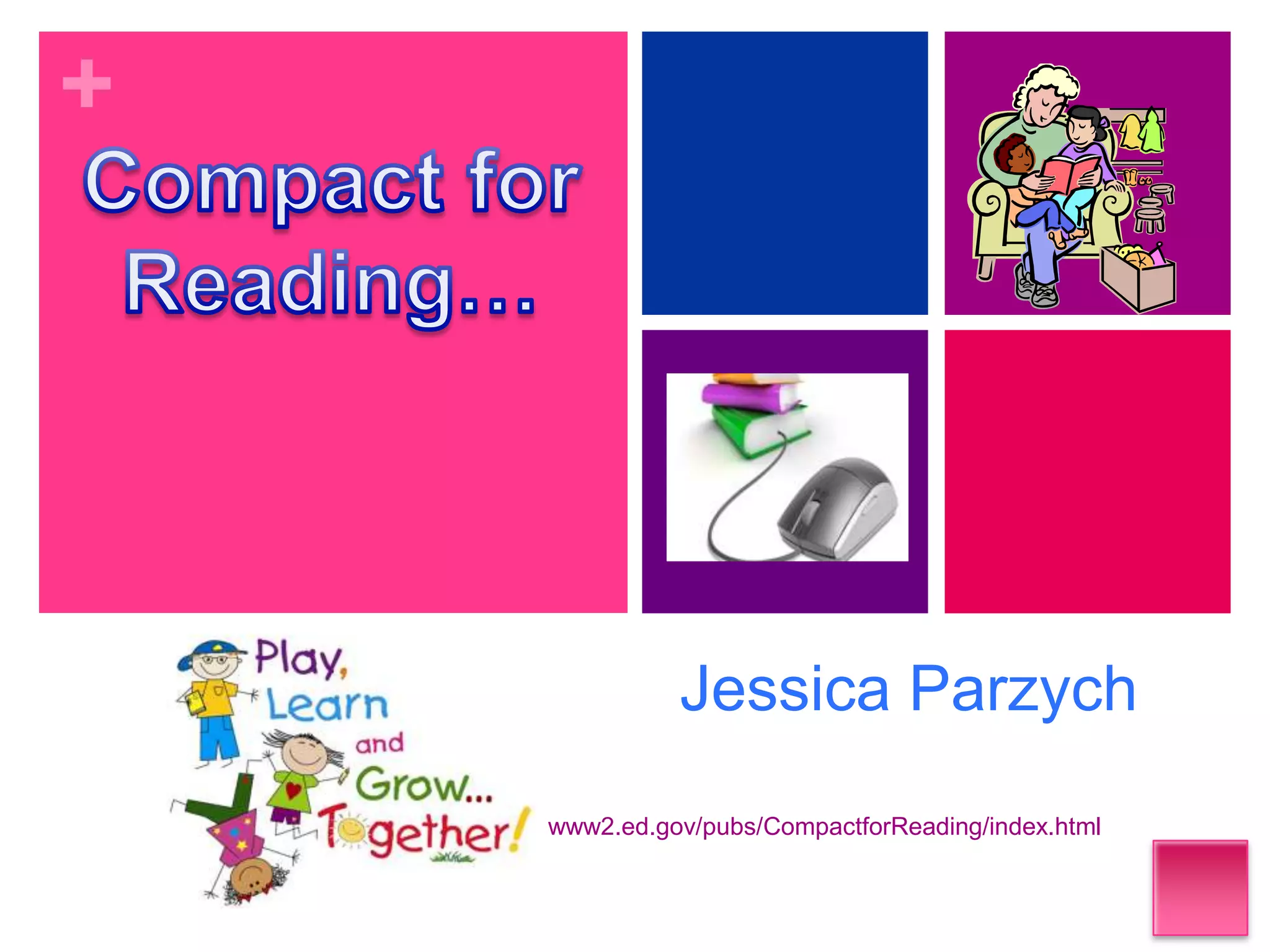 Jessica Parzychwww2.ed.gov/pubs/CompactforReading/index.html