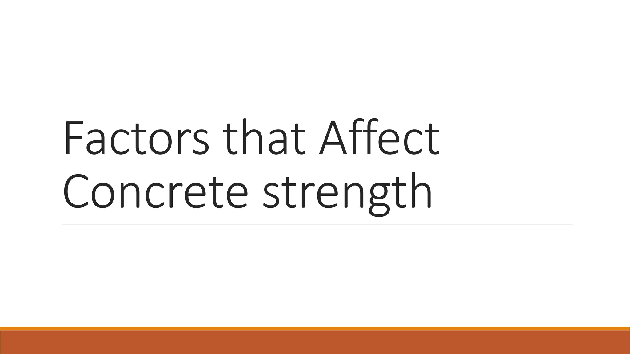 Factors that Affect 
Concrete strength 
 