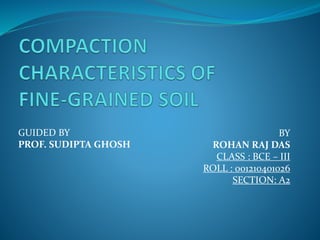 BY
ROHAN RAJ DAS
CLASS : BCE – III
ROLL : 001210401026
SECTION: A2
GUIDED BY
PROF. SUDIPTA GHOSH
 