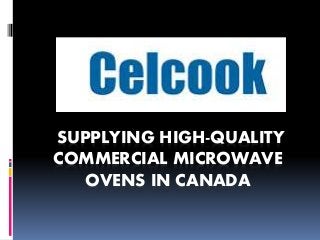 SUPPLYING HIGH-QUALITY
COMMERCIAL MICROWAVE
OVENS IN CANADA
 