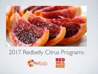 2017 Redbelly Citrus Programs
 