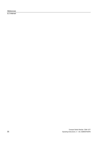 References
6.2 Internet
Compact Switch Module CSM 1277
30 Operating Instructions, V. 1.20, A2B00079397B
 