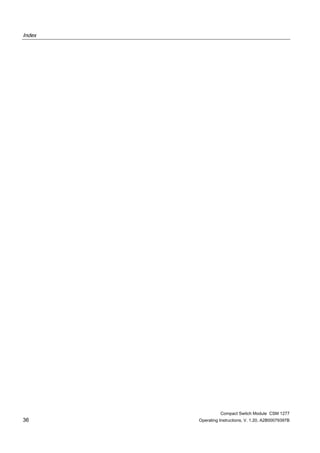 Index
Compact Switch Module CSM 1277
36 Operating Instructions, V. 1.20, A2B00079397B
 