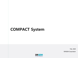 COMPACT System
Feb, 2020
DRGEM Corporation
 