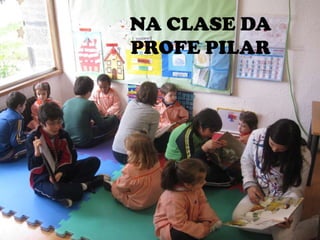 NA CLASE DA
PROFE PILAR
 