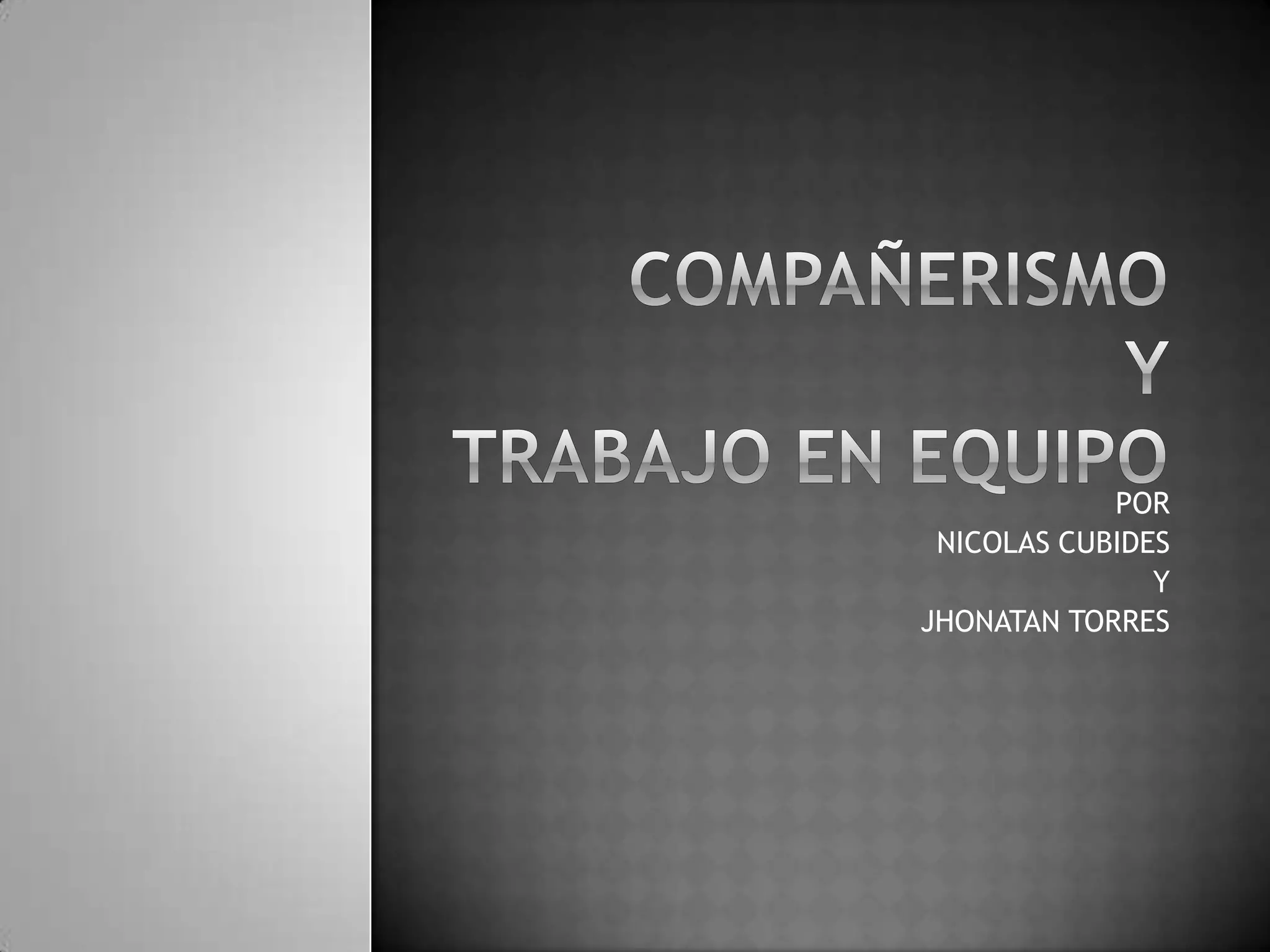 la importancia del compañerismo y el trabajo en equipo | PPTX