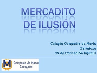 Colegio Compañía de María
Zaragoza
2º de Educación Infantil

 