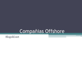 Compañias Offshore Slogold.net 