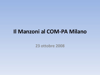 Il Manzoni al COM-PA Milano 23 ottobre 2008 