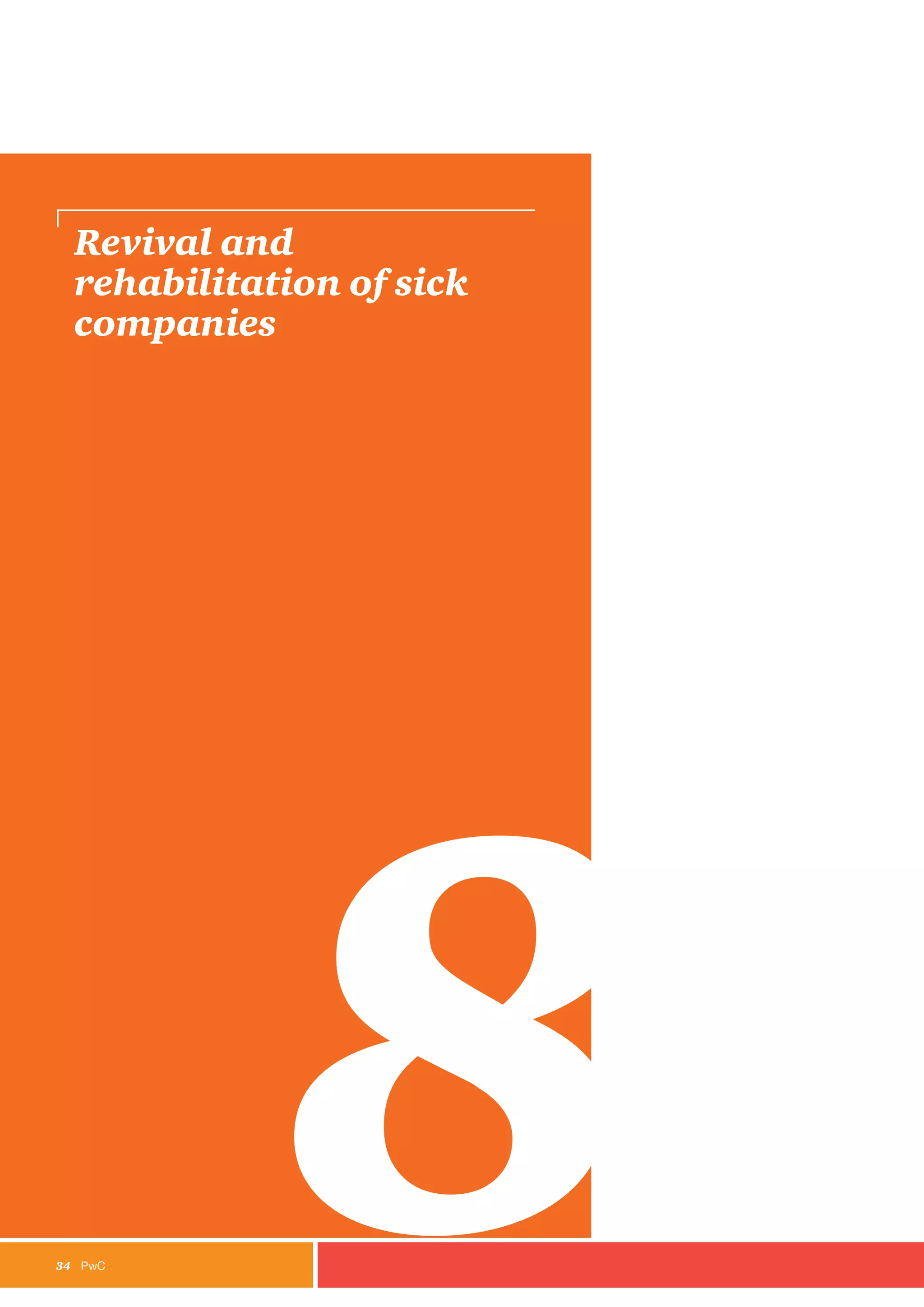 34	PwC
Revival and
rehabilitation of sick
companies
8
 
