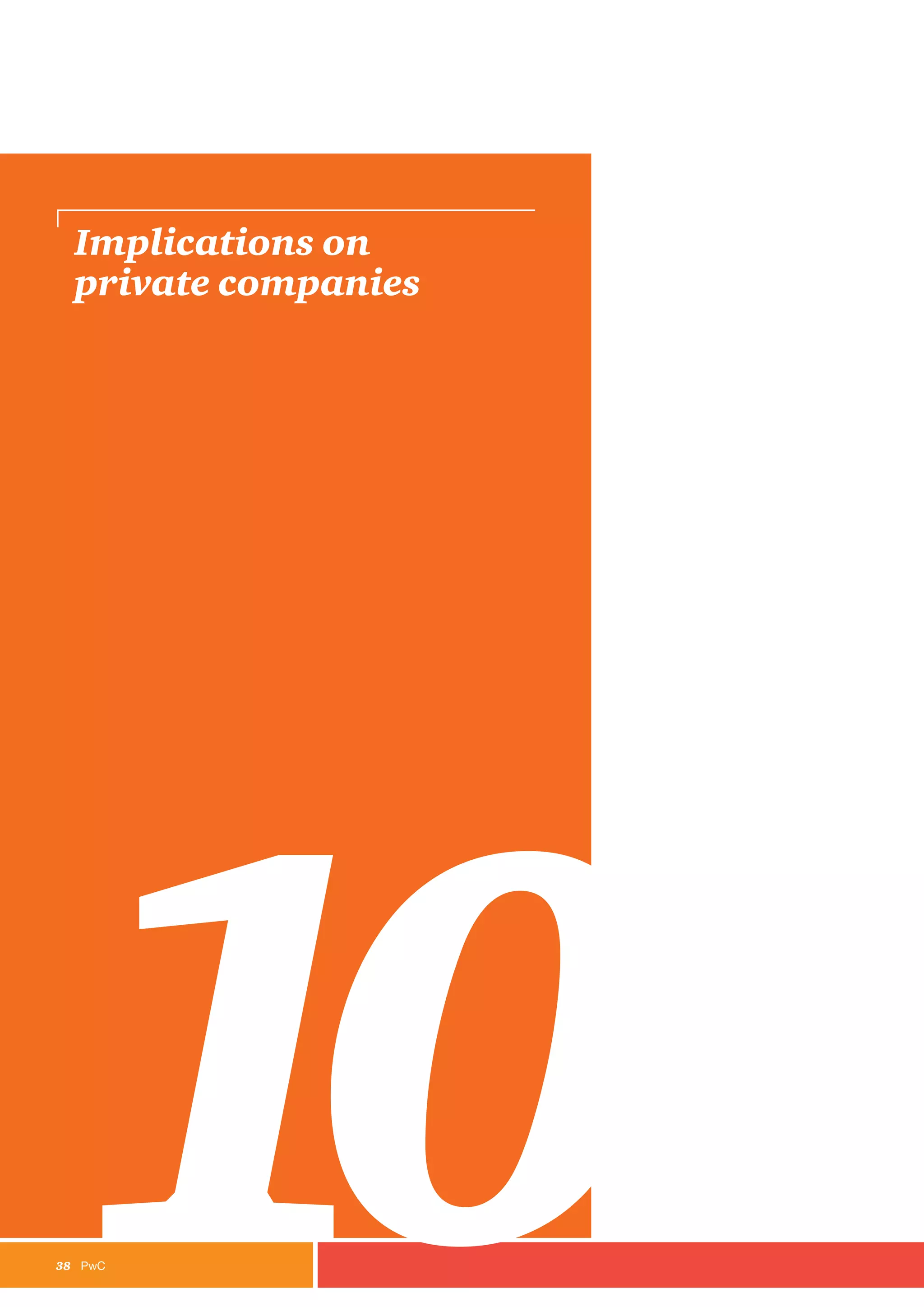 38	PwC
Implications on
private companies
10
 