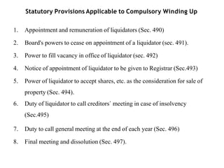 Statutory Provisions Applicable to Compulsory Winding Up
1. Appointment and remuneration of liquidators (Sec. 490)
2. Boar...