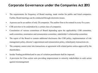 Corporate Governance under the Companies Act 2013
• The requirements for frequency of Board meeting, made similar for publ...