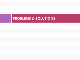 PROBLEMS & SOLUTIONS
 