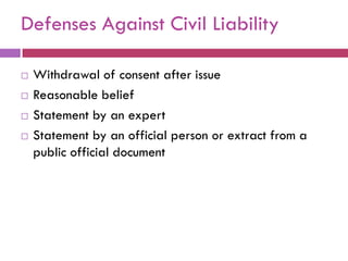 Defenses Against Civil Liability

   Withdrawal of consent after issue
   Reasonable belief
   Statement by an expert
   Statement by an official person or extract from a
    public official document
 
