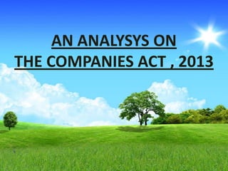 AN ANALYSYS ON
THE COMPANIES ACT , 2013

 