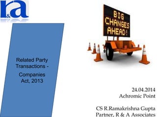24.04.2014
Achromic Point
CS R.Ramakrishna Gupta
Partner, R & A Associates
Related Party
Transactions -
Companies
Act, 2013
 