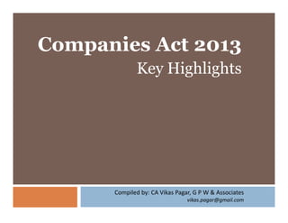 Companies Act 2013
Key Highlights

Compiled by: CA Vikas Pagar, G P W & Associates
vikas.pagar@gmail.com

 