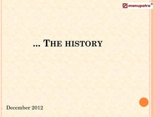 ... THE HISTORY




-   December 2012
 