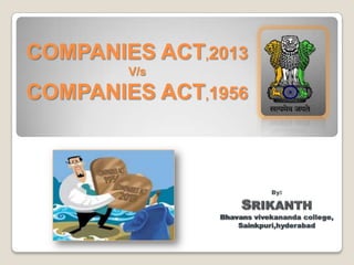 COMPANIES ACT,2013
V/s

COMPANIES ACT,1956

 