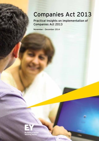 Companies Act 2013 
Practical Insights on implementation of 
Companies Act 2013 
November – December 2014 
 