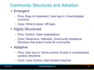 Community Structures and Adoption
       ●   Emergent
           –   Pros: Easy to implement, User buy-in, Unanticipated
 ...