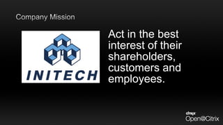 Act in the best
interest of their
shareholders,
customers and
employees.
 
