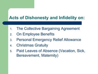 Acts of Dishonesty and Infidelity on: The Collective Bargaining Agreement On Employee Benefits Personal Emergency Relief Allowance Christmas Gratuity Paid Leaves of Absence (Vacation, Sick, Bereavement, Maternity) 