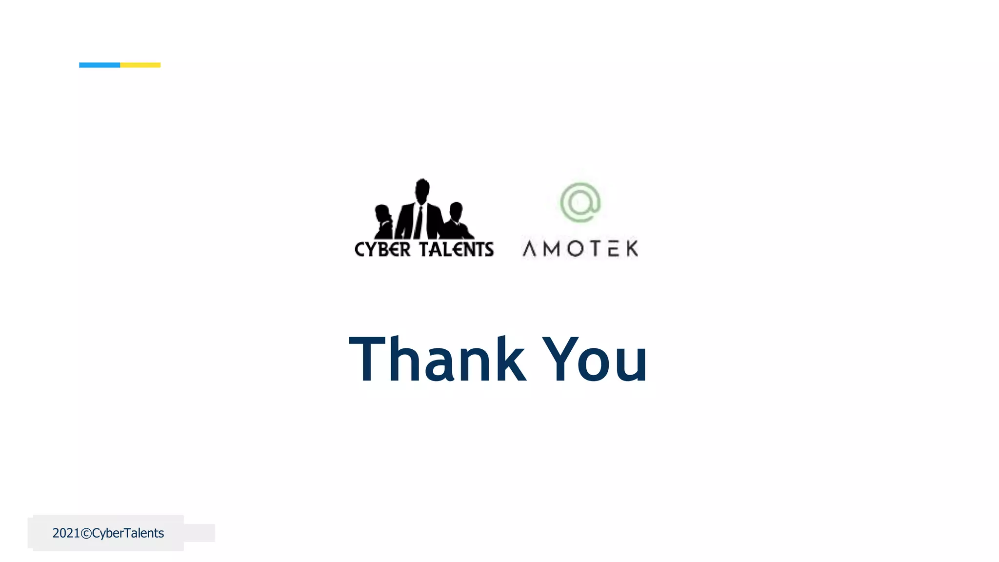 © 2020 CyberTalents
13
Thank You
2021©CyberTalents
 
