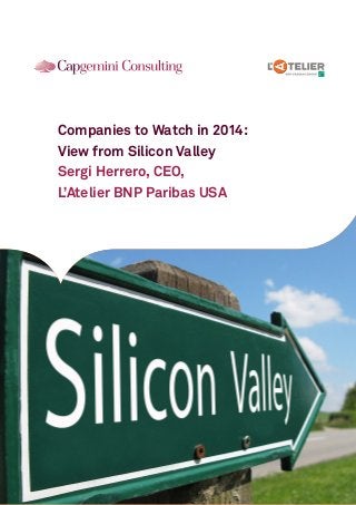 Companies to Watch in 2014:
View from Silicon Valley
Sergi Herrero, CEO,
L’Atelier BNP Paribas USA

 