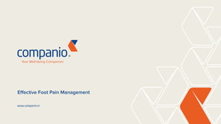 www.companio.in
Your Well-being Companion
Effective Foot Pain Management
 