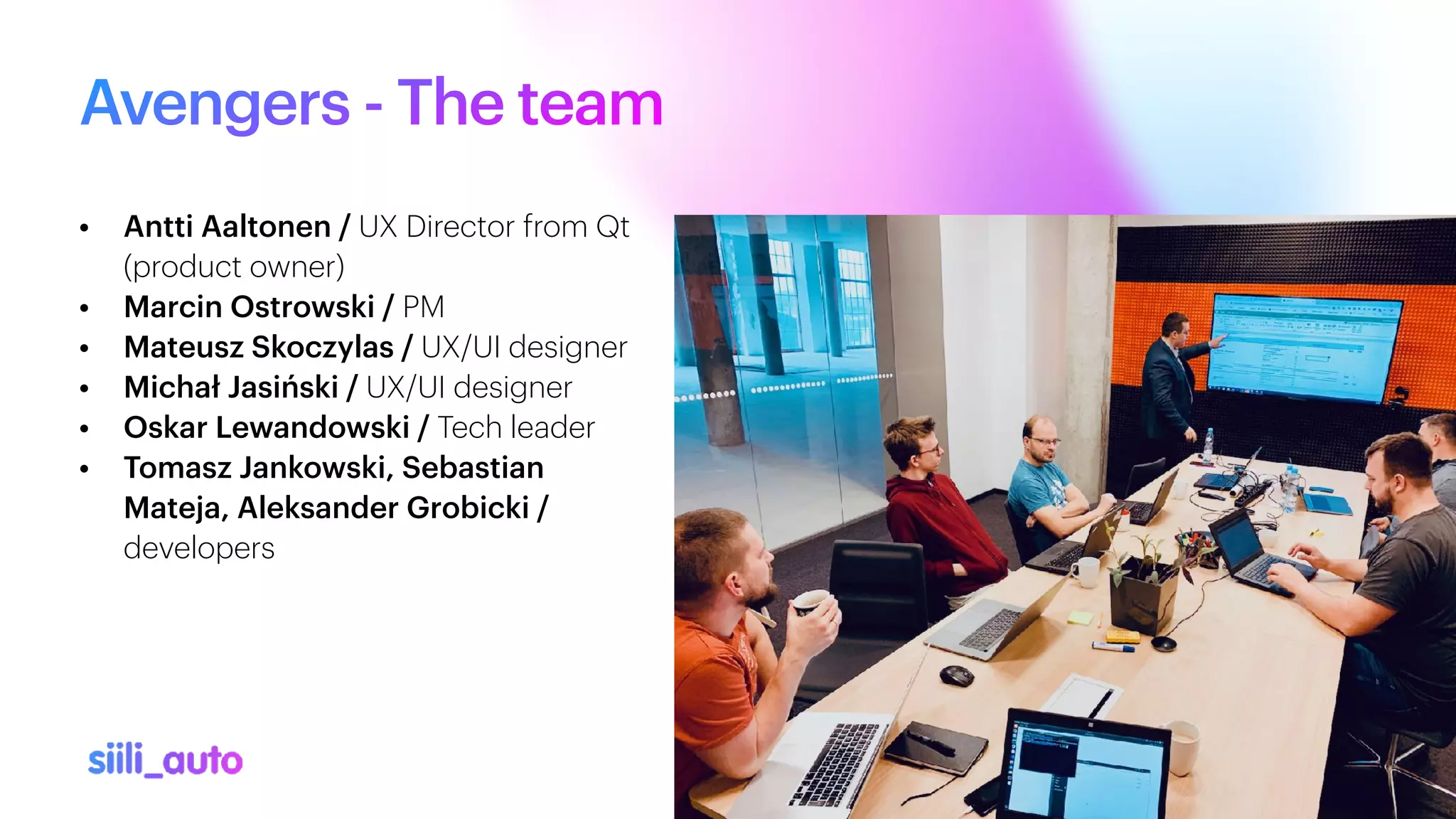Avengers - The team
• Antti Aaltonen / UX Director from Qt
(product owner)


• Marcin Ostrowski / PM


• Mateusz Skoczylas / UX/UI designer


• Michał Jasiński / UX/UI designer


• Oskar Lewandowski / Tech leader


• Tomasz Jankowski, Sebastian
Mateja, Aleksander Grobicki /
developers
 
