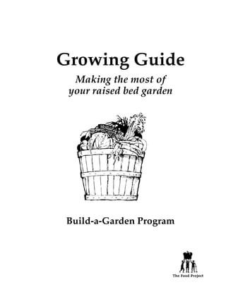 Growing Guide
  Making the most of
 your raised bed garden




 Build-a-Garden Program
 