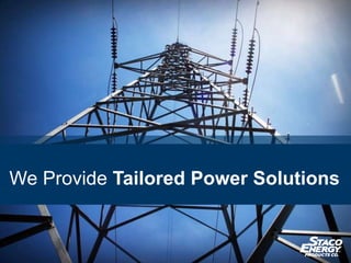 We Provide Tailored Power Solutions
 
