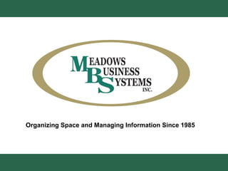 Organizing Space and Managing   Information Since 1985 