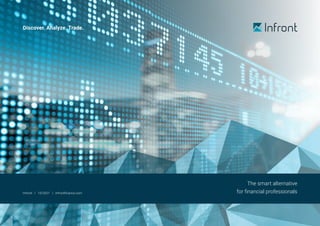 Discover. Analyze. Trade.
Infront I 10/2021 I infrontfinance.com
The smart alternative
for financial professionals
 