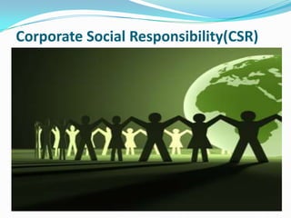 Corporate Social Responsibility(CSR) 