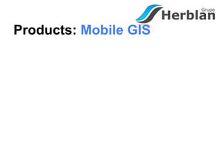 Products: Mobile GIS
 